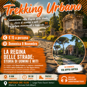 Trekking urbano - Domenica 8 Novembre 2026 - “La Regina delle strade: storia di uomini e miti”